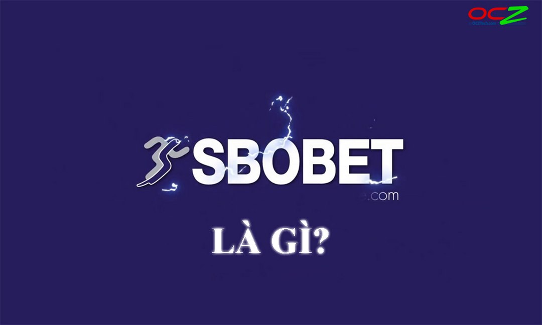 Tìm hiểu về nhà cái Sbobet